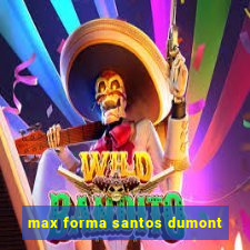 max forma santos dumont